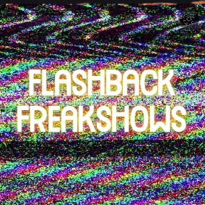 FLASHBACK FREAKSHOWS