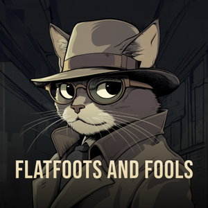 Flatfoots and Fools