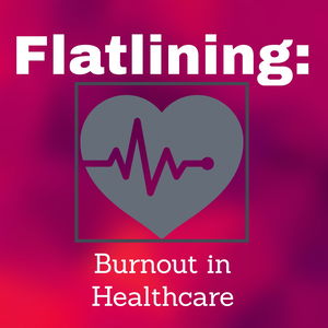 Flatlining: Burnout in Healthcare
