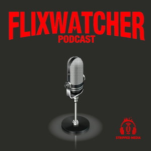 Flixwatcher: A Netflix Film Review Podcast