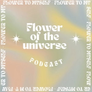 Flower of the universe podcast