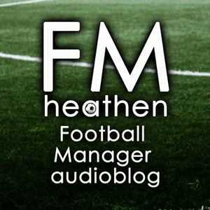 FMHeathen Football Manager audioblog
