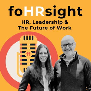 foHRsight: HR, Leadership & the Future of Work