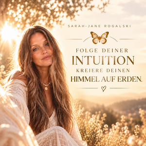 Folge deiner Intuition - Kreiere deinen Himmel auf Erden