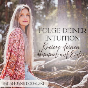 Folge deiner Intuition - Kreiere deinen Himmel auf Erden