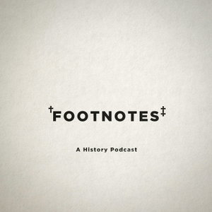 Footnotes: A History Podcast