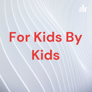 For Kids By Kids
