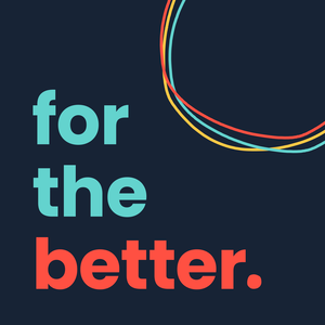 For the Better