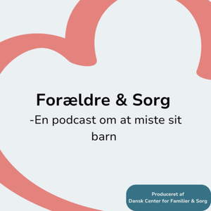 Forældre & Sorg – En podcast om at miste sit barn