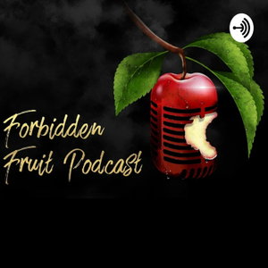 Forbidden Fruit Podcast 🍎