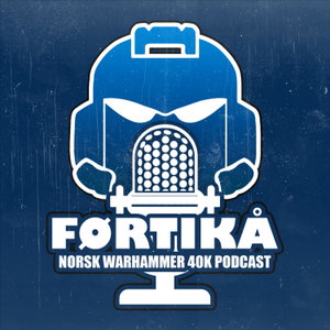 FØRTIKÅ - En Norsk Warhammer Podcast
