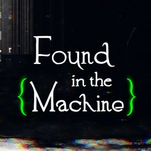 Found in the Machine