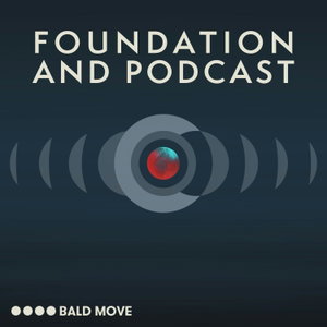 Foundation and Podcast