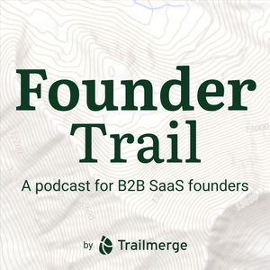 Founder Trail: A Podcast for B2B SaaS Founders