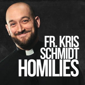 Fr. Kris Schmidt Homilies