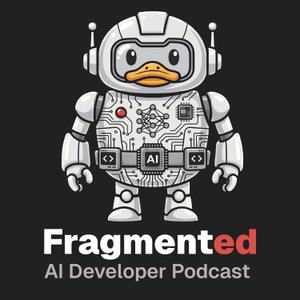 Fragmented - AI Developer Podcast