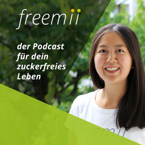 freemii – Dein Podcast für ein glückliches und zuckerfreies Leben!