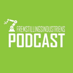 FREMSTILLINGSINDUSTRIENS PODCAST