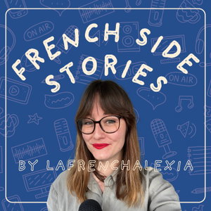 French Side Stories | intermediate French podcast by LaFrenchAlexia