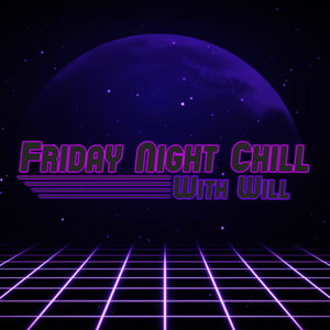 Friday Night Chill With Will