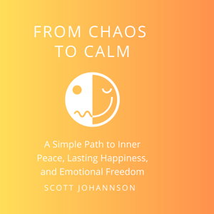 From Chaos to Calm: A Simple Path to Inner Peace, Lasting Happiness, and Emotional Freedom Audiobook