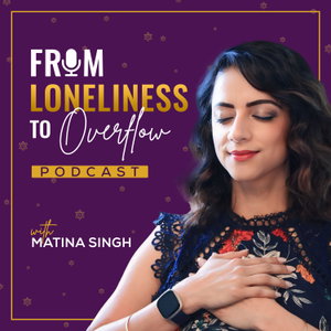 From Loneliness to Overflow, with Matina