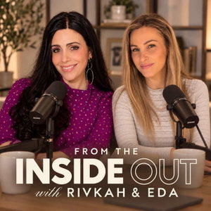 From the Inside Out: With Rivkah Krinsky and Eda Schottenstein