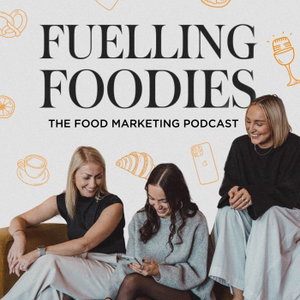 Fuelling Foodies: The Food Marketing Podcast