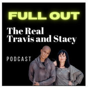 Full Out The Real Travis and Stacy Podcast