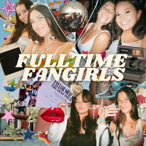 Full Time Fangirls 