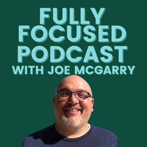 Fully Focused Podcast