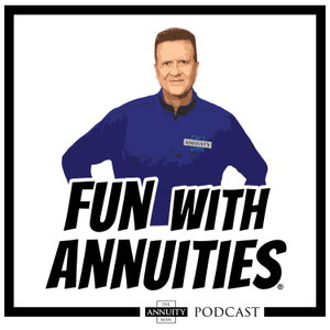 "Fun With Annuities" The Annuity Man Podcast