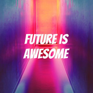 Future is Awesome