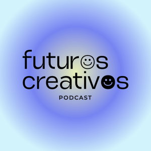 Futuros Creativos Podcast