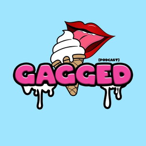 GAGGED