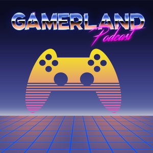 Gamerland Podcast