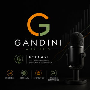 Gandini Análisis: Mercados Financieros - Geopolítica - Economía 