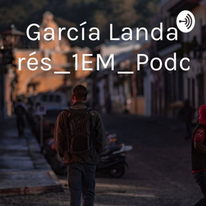 García Landa Andrés_1EM_Podcast.