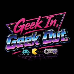Geek In Geek Out Podcast
