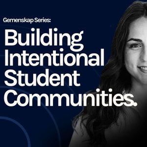 Gemenskap Series: Building intentional student communities