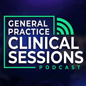 General Practice Clinical Sessions Podcast