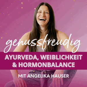 Genussfreudig – Ayurveda & natürliche Hormonbalance für Frauen