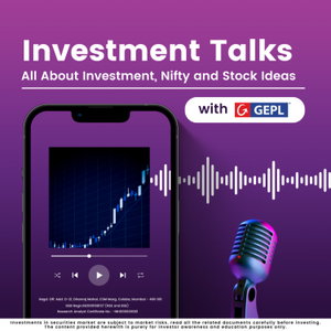 GEPL Capital - Investment Talks - All About Investment, Nifty and Stock Ideas