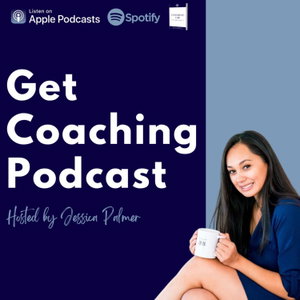 Get Coaching Podcast with Jessica Palmer
