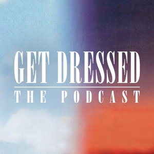 Get Dressed - The Podcast