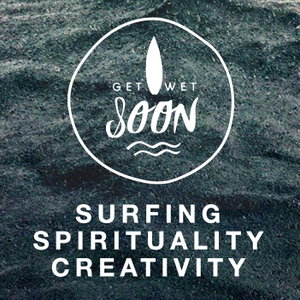 GET WET SOON · Riding the waves of Life