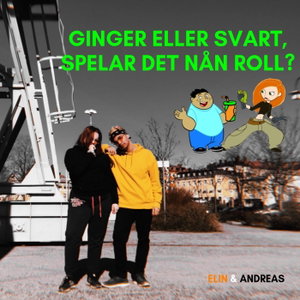 Ginger eller Svart, spelar det nån roll?