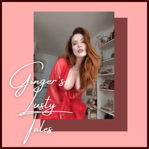 Ginger's Lusty Tales