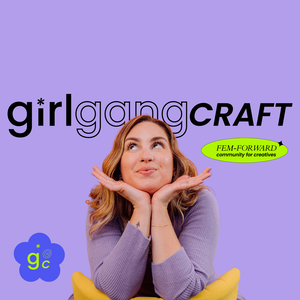 Girl Gang Craft The Podcast