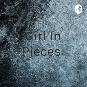 Girl In Pieces 